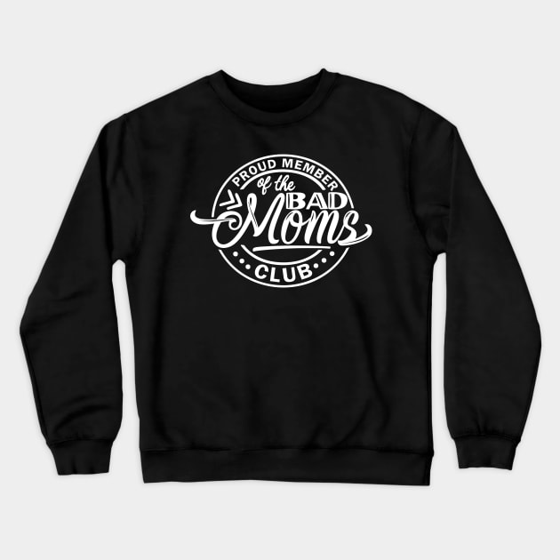 Proud Member of the Bad Moms Club Mom Birthday Crewneck